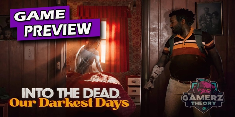 Into the Dead: Our Darkest Days | Hands-On Preview 